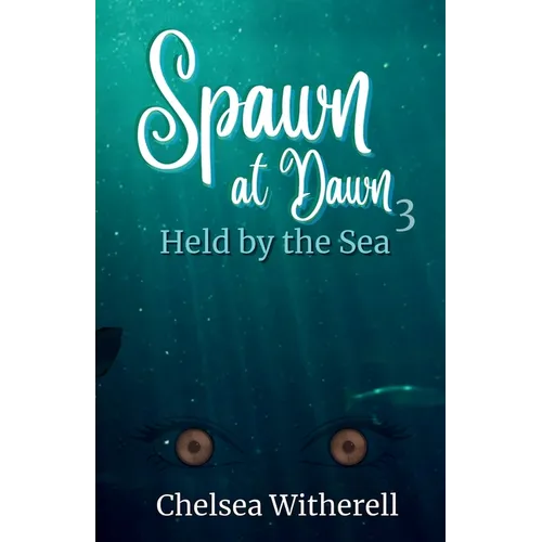 Spawn at Dawn: Held by the Sea - Paperback