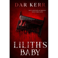 Lilith's Baby: 'Kerr's writerly gifts are impressive' JOYCE CAROL OATES