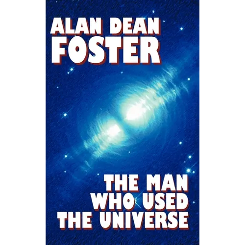 The Man Who Used the Universe