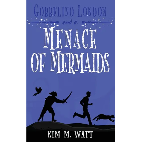 Gobbelino London & a Menace of Mermaids: Cats, snark, & dangerous waters - A Yorkshire Urban Fantasy