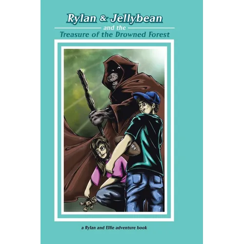 Rylan & Jellybean and the Treasure of the Drowned Forest