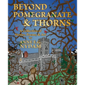 Beyond Pomegranate & Thorns