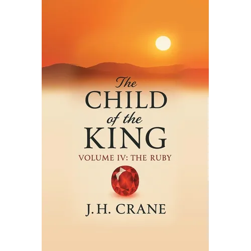 The Child of the King: Volume IV: The Ruby