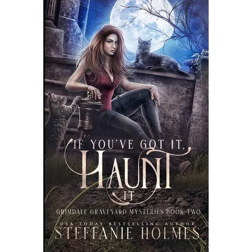 If You've Got It, Haunt It: A kooky, spooky, cozy fantasy with spice