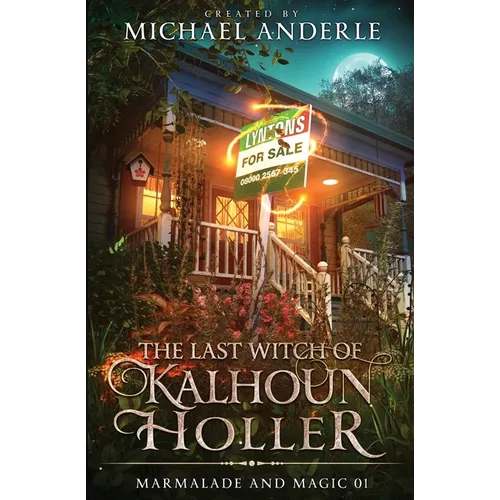 The Last Witch of Kalhoun Holler: Marmalade and Magic Book 1