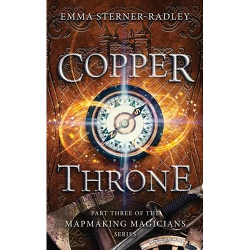 Copper Throne: Book Three in the Mapmaking Magicians Series