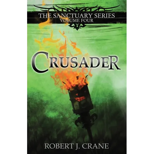 Crusader: The Sanctuary Series, Volume Four