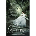 Five Glass Slippers: A Collection of Cinderella Stories