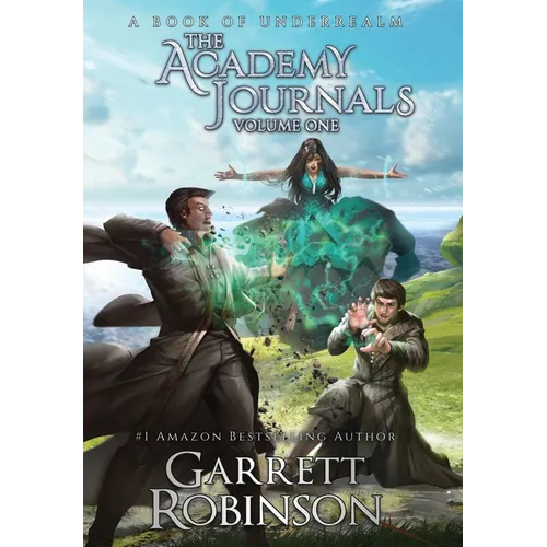 The Academy Journals, Volume One: A Book of Underrealm