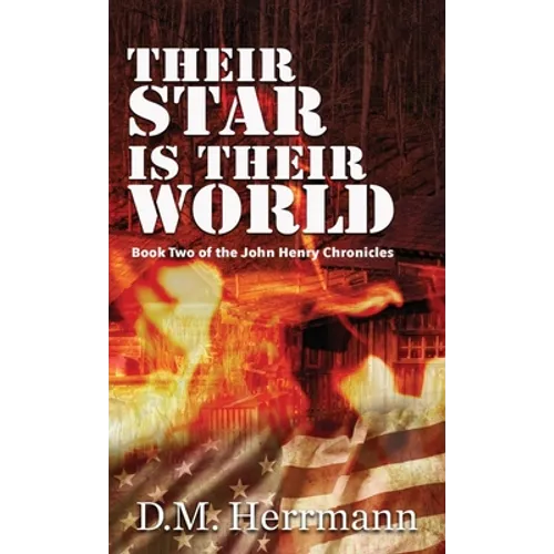 Their Star Is Their World: Book Two of the John Henry Chronicles