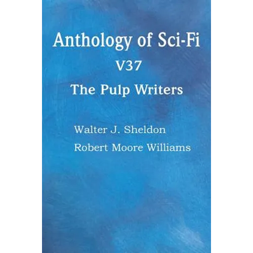 Anthology of Sci-Fi V37, the Pulp Writers