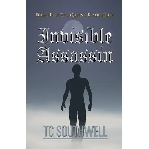 Invisible Assassin: Book III of the Queen's Blade Series