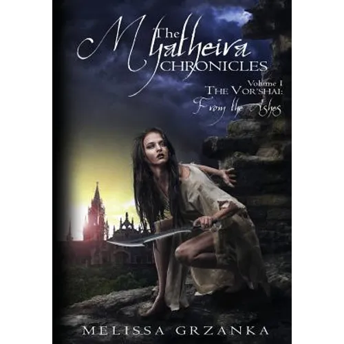 The Myatheira Chronicles: The Vor'shai: From the Ashes