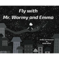 Fly with Mr. Wormy and Emma