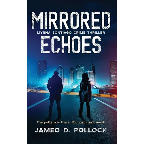 Mirrored Echoes: Myrna Sontiago Crime Thriller