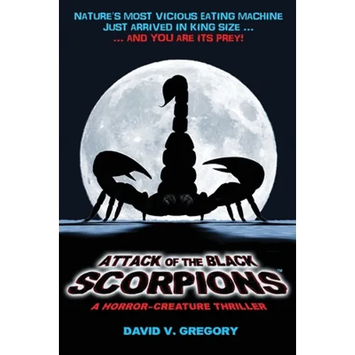Attack of the Black Scorpions: A Horror-Creature Thriller