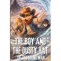 The Boy and the Dusty Hat: The Skybound War - Book 3