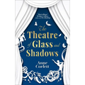 The Theatre of Glass and Shadows