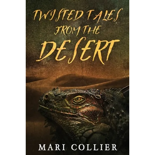 Twisted Tales From The Desert