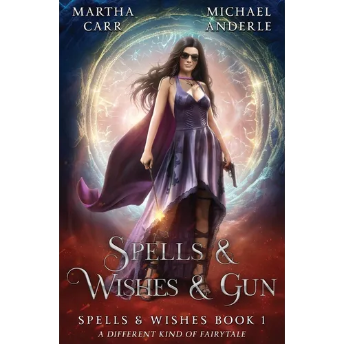 Spells & Wishes & Gun: Spells and Wishes Book 1