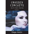 Crossed Circuits: Sci - Fi Short Stories - Volume 1