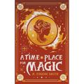 A Time and Place for Magic
