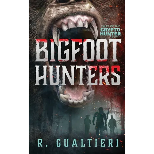 Bigfoot Hunters: A Cryptid Thriller
