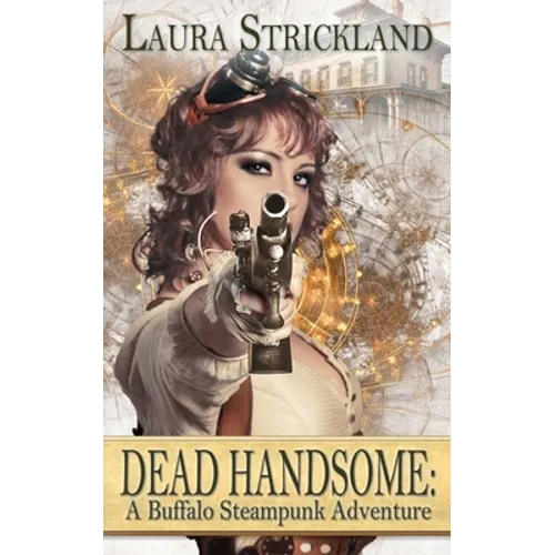 Dead Handsome: A Buffalo Steampunk Adventure