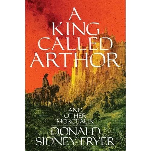 A King Called Arthor and Other Morceaux