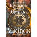 Invasion of the Ortaks Book 6 Vikings