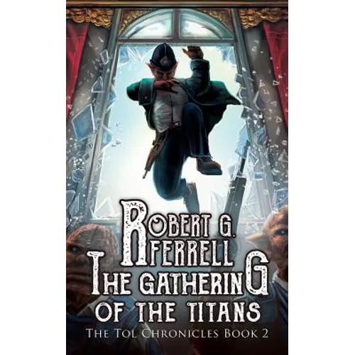 Gathering of the Titans: The Tol Chronicles Book 2