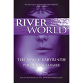 The Magic Labyrinth: The Fourth Book of the Riverworld Series