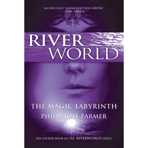 The Magic Labyrinth: The Fourth Book of the Riverworld Series
