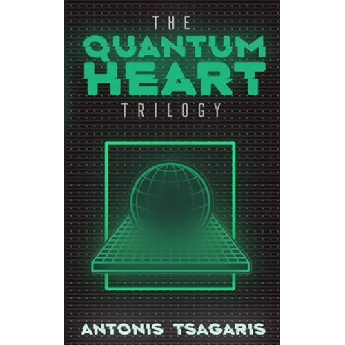 Quantum Heart Trilogy: A funny science fiction adventure through time, space and dimensions