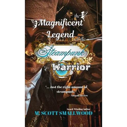 The Magnificent Legend of the Steampunk Warrior