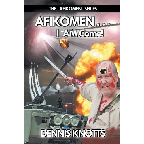 AFIKOMEN . . . I AM Come!: The Final Chapter of the Afikomen Series