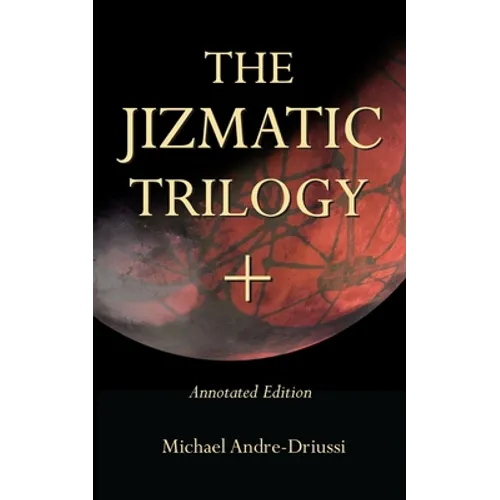 The Jizmatic Trilogy +: (annotated edition)