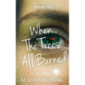When The Trees All Burned