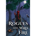 Rogues and Wild Fire: A Speculative Romance Anthology