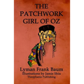 The Patchwork Girl of Oz: Volume 7 of L.F.Baum's Original Oz Series
