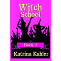 WITCH SCHOOL - Book 1