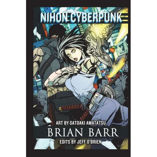 Nihon Cyberpunk: A Collection of Cyberpunk Stories Set in Japan