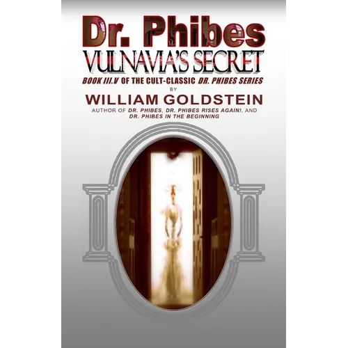 Dr. Phibes Vulnavia's Secret: Book III.V Of The Cult-Classic Dr. Phibes Series