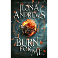 Burn for Me: A Hidden Legacy Novel