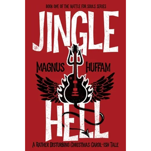 Jingle Hell: A Rather Disturbing Christmas Carol-ish Tale