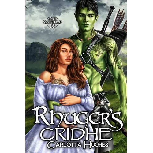 Rhuger's Cridhe: Orc Matched 1.5 (A Monster Romance With Spicy Scottish Space Orcs)