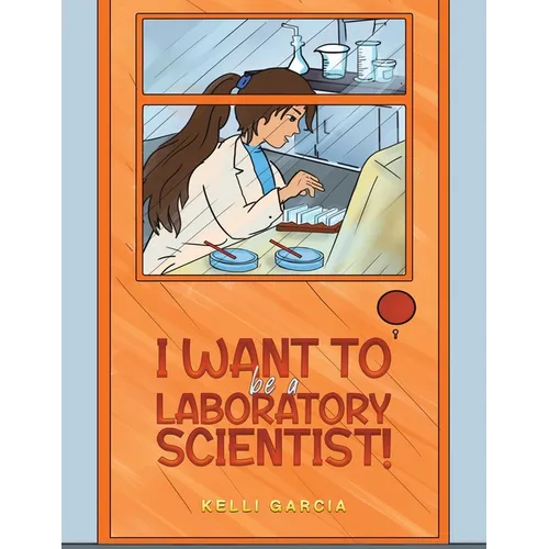 I Want to be a Laboratory Scientist!