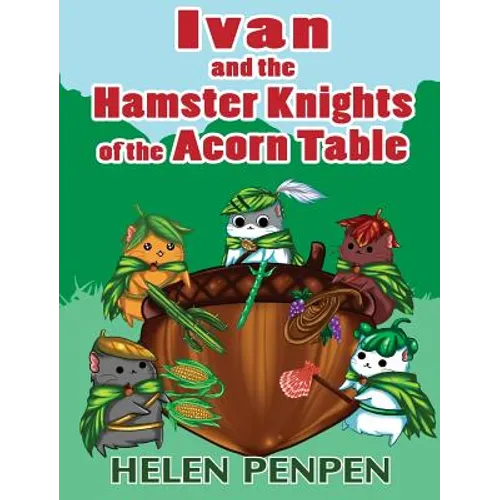 Ivan and the Hamster Knights of the Acorn Table