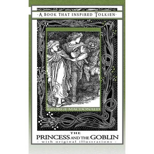 Princess and the Goblin - A Book That Inspired Tolkien: With Original Illustrations