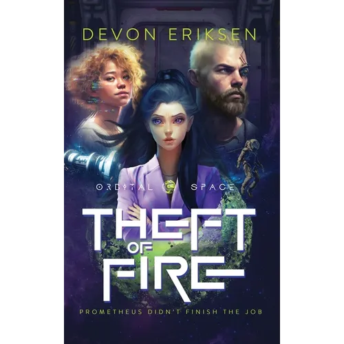 Theft of Fire: Orbital Space #1